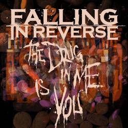 Falling In Reverse : The Drug In Me Is You (Single)